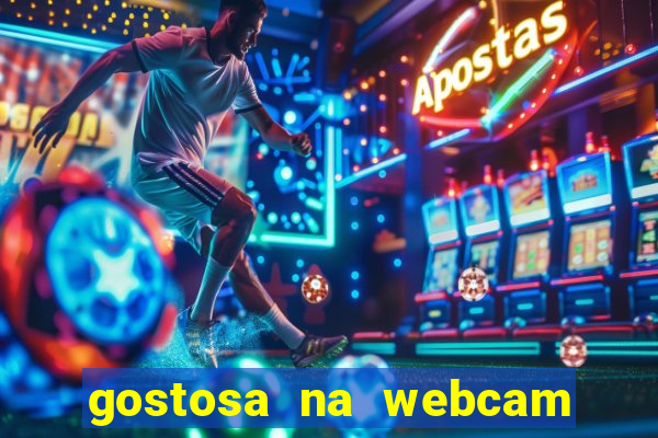 gostosa na webcam ao vivo